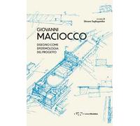 Giovanni Maciocco. Disegno come epistemologia del progetto. Ediz. illustrata