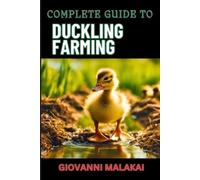 Giovanni Malakai Complete Guide to Duckling Farming (Tascabile)