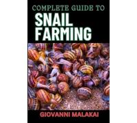 Giovanni Malakai Complete Guide to Snail Farming (Tascabile)
