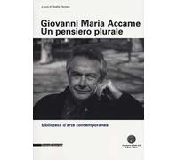 Giovanni Maria Accame. Un pensiero plurale. Raccolta di scritti in ricordo di Giovanni Maria Accame