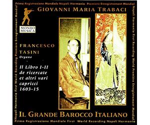 Giovanni Maria Trabaci: Il Libro I-II de Ricercate et altri vari caprici