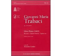 Giovanni Maria Trabaci. Libro Primo (1603) - [Il Levante]