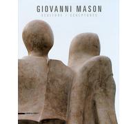 Giovanni Mason. Sculture. Catalogo della mostra (Cantù, 25 settembre-28 novembre 2010). Ediz. italiana e inglese