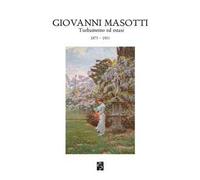 Giovanni Masotti. Turbamento ed estasi