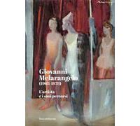 Giovanni Melarangelo (1903-1978). L’artista e i suoi percorsi. Ediz. a colori