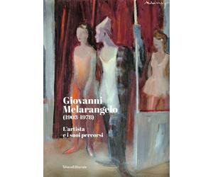 Giovanni Melarangelo 1903-1978. L'artista e i suoi percorsi