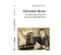 Giovanni Messe. Un maresciallo d'Italia nel parlamento della Repubblica