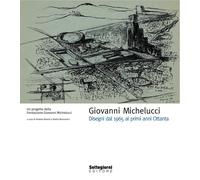 Giovanni Michelucci. Disegni dal 1965 ai primi anni Ottanta