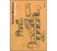 Giovanni Michelucci. Disegni inediti (Fiesole, 1-30 ottobre 2011). Ediz. illustrata