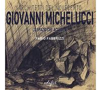Giovanni Michelucci. Lo spazio che accoglie. Ediz. illustrata