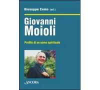 Giovanni Moioli. Profilo di un uomo spirituale