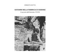Giovanni Nella Fabbrica Di Goering. Il Racconto Dell'Internato N°31478 - - 2025