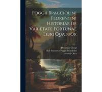 Giovanni Oliva Poggii Bracciolini Florentini Historiae De Varietate (Tascabile)