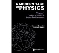 Giovanni Organt A Modern Take On Physics - Volume 1: Classica (Copertina rigida)