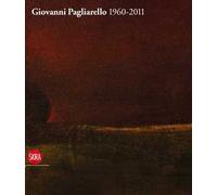 Giovanni Pagliarello 1960-2011. Ediz. illustrata