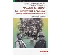 Giovanni Palatucci e gli ebrei internati a Campagna. Memorie, rappresentazioni e nuove ricerche
