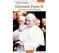 Giovanni Paolo II. Alla ricerca della Presenza