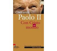 Giovanni Paolo II. Con Cristo nel mondo