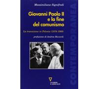 Giovanni Paolo II e la fine del comunismo. La transizione in Polonia (1978-1989)