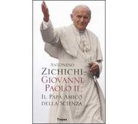 Giovanni Paolo II . Il papa amico della scienza
