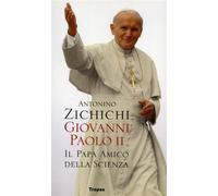 Giovanni Paolo II . Il papa amico della scienza