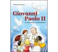 Giovanni Paolo II. Il papa del coraggio