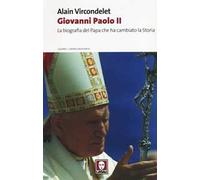 Giovanni Paolo II. La biografia del Papa che ha cambiato la storia