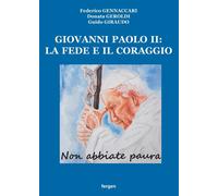 Giovanni Paolo II: la fede e il coraggio. «Non abbiate paura» - [Fergen]
