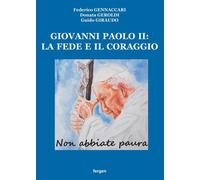 Giovanni Paolo II: la fede e il coraggio. «Non abbiate paura» - Gennaccari...