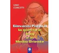 Giovanni Paolo II: la guerra in Iraq e in Medio Oriente