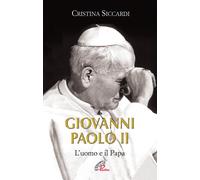 Giovanni Paolo II. L'uomo e il Papa - 2011 - Paoline Editoriale L