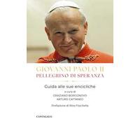 Giovanni Paolo II pellegrino di speranza. Guida alle sue encicliche