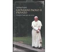 Giovanni Paolo II privato. Il grande papa visto da vicino