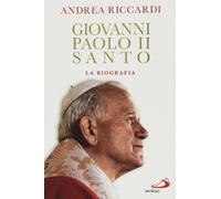 Giovanni Paolo II santo. La biografia