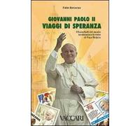 Giovanni Paolo II. Viaggi di speranza. I francobolli del mondo testimoniano le v