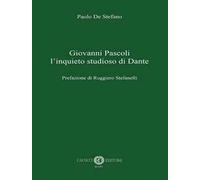 Giovanni Pascoli l'inquieto studioso di Dante
