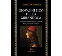 Giovanni Pico della Mirandola. Un genio riscoperto che parla al presente