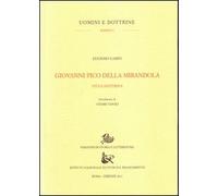 9788863723106 Giovanni Pico della Mirandola. Vita e dottrine - Eugenio Garin