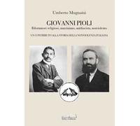 Giovanni Pioli. Riformatore religioso, mazziniano, antifascista, nonviolento. Un contributo alla storia della nonviolenza italiana