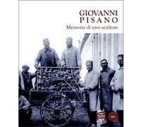Giovanni Pisano. Memoria di uno scultore