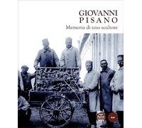 Giovanni Pisano. Memoria di uno scultore