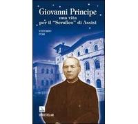 Giovanni Principe. Una vita per il "Serafico" di Assisi