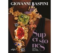 Giovanni Raspini. Superstones. Gioielli dal cuore della terra - [Edifir]