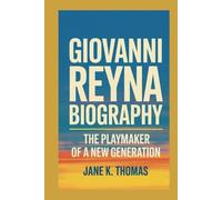 GIOVANNI REYNA BIOGRAPHY: The Playmaker of a New Generation