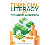 Giovanni Rigters Financial Literacy for Beginners & Dummies (Tascabile)