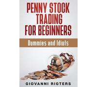 Giovanni Rigters Penny Stock Trading for Beginners, Dummies & Idiots (Tascabile)