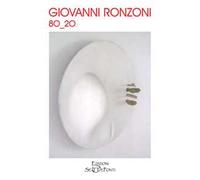 Giovanni Ronzoni 8O-2O. Ediz. illustrata. Con QR Code