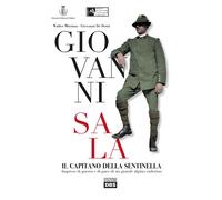 Giovanni Sala. Il capitano della sentinella - Musizza Walter, De Donà Giovanni