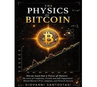 Giovanni Santostasi The Physics of Bitcoin (Tascabile)