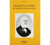 Giovanni Secco Suardo. Alle origini del restauro moderno - [Edifir]